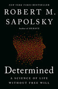 Determined: A Science of Life Without Free Will