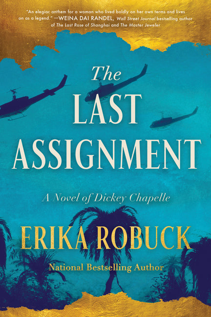 The Last Assignment: A Novel of Dickey Chapelle