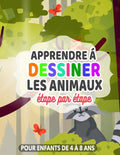 Apprendre à dessiner les animaux étape par étape pour enfants de 4 à 8 ans.: Mes dessins pas à pas des animaux trop mignons, cadeau original.