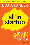 All in Startup: Launching a New Idea When Everything Is on the Line
