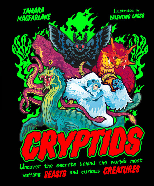 Cryptids: Uncover the Secrets Behind the World's Most Baffling Beasts and Curious Creatures