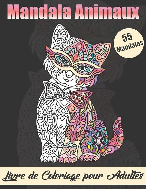 Mandala Animaux: Livre de Coloriage pour Adultes Dessins pour soulager le stress Animaux Livre de coloriage avec des lions, des éléphan