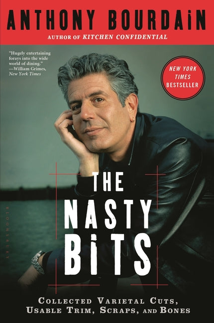 The Nasty Bits: Collected Varietal Cuts, Usable Trim, Scraps, and Bones