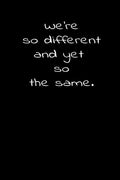 We're so different and yet so the same.: Daily Practices, Writing Prompts, and Reflections for Living in the Present Moment