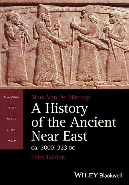 A History of the Ancient Near East, Ca. 3000-323 BC (Revised)