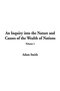 An Inquiry Into the Nature and Causes of the Wealth of Nations: V.1