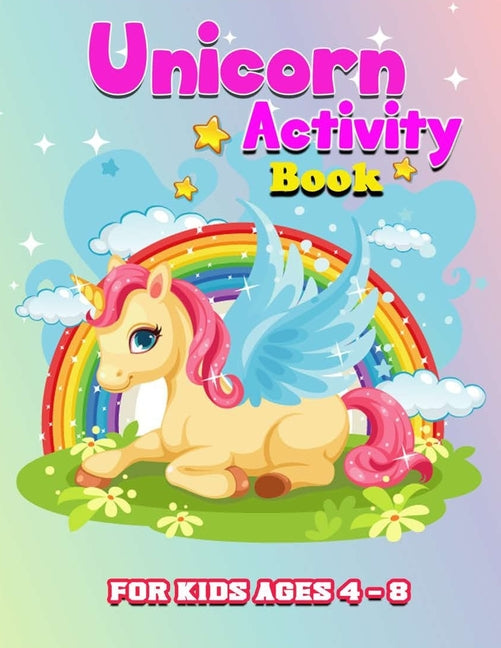 Unicorn Activity Book: Unicorn Coloring Book For Kids Ages 4-8 with 26 alphabet tracing letters.