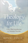 Theology for Life: A Joy-Filled Introduction to Christian Doctrine