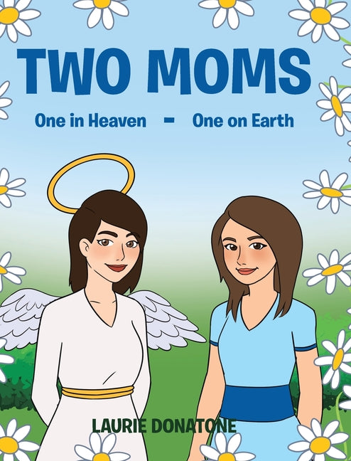 Two Moms: One in Heaven-One on Earth
