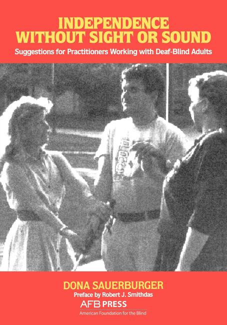 Independence Without Sight or Sound: Suggestions for Practioners Working with Deaf-Blind Adults