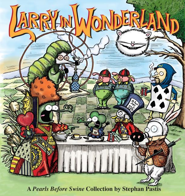 Larry in Wonderland: A Pearls Before Swine Collection Volume 16