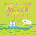 A Crocodile Should Never Skip Breakfast