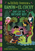 Don't Eat the Birthday Boy! (the Unlikely Aventuras of Ramón and El Cucuy Book #2): An Illustrated Chapter Book