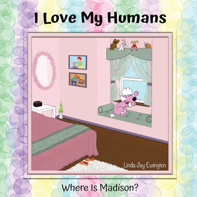 I Love My Humans: Where Is Madison (New Cover and Layouts)