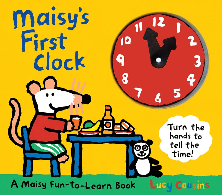 Maisy's First Clock: A Maisy Fun-To-Learn Book (an Interactive Board Book with Moveable Clock Hands - Learn to Tell Time with Maisy the Mouse - For To