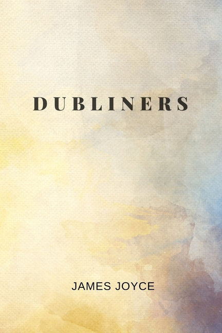 Dubliners by James Joyce