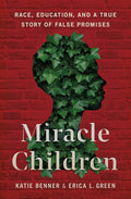 Miracle Children: Race, Education, and a True Story of False Promises