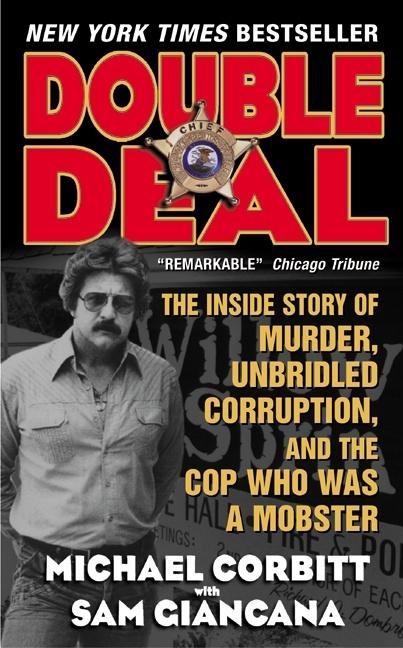 Double Deal: The Inside Story of Murder, Unbridled Corruption, and the Cop Who Was a Mobster (Revised)