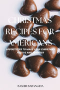 Christmas Recipes for Americans: Appetizers to Make Your Christmas Festive and Brighter