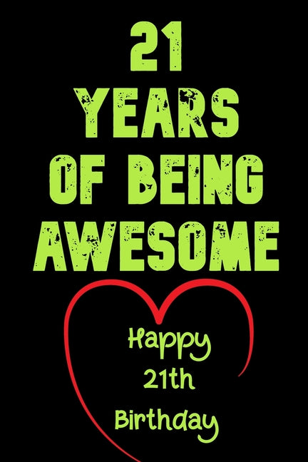 21 Years Of Being Awesome Happy 21th Birthday: 21 Years Old Gift for Boys & Girls