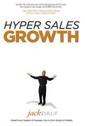Hyper Sales Growth: Street-Proven Systems & Processes. How to Grow Quickly & Profitably.
