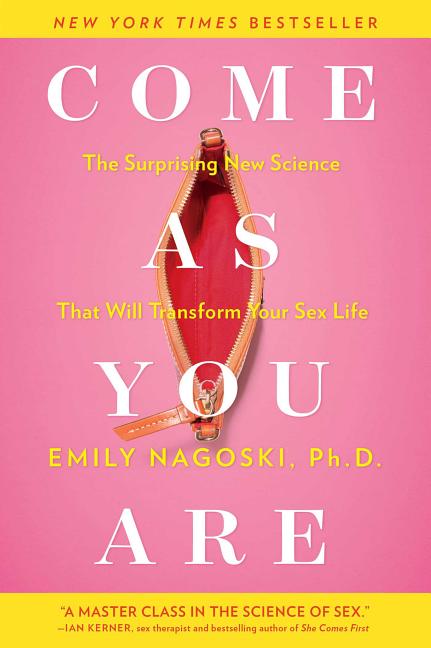 Come as You Are: The Surprising New Science That Will Transform Your Sex Life
