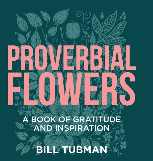 Proverbial Flowers: A Book of Gratitude and Inspiration