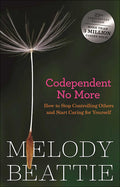 Codependent No More: Stop Controlling Others and Start Caring for Yourself (Turtleback School & Library)