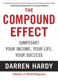 The Compound Effect: Multiplying Your Success One Simple Step at a Time
