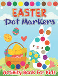 Easter Dot Markers Activity Book for Kids: Easter Spring Big Dot Circle Coloring Book for Preschool, Kindergarten Toddlers, Art Paint Daubers Workbook