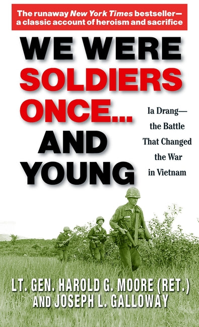 We Were Soldiers Once... and Young: Ia Drang - The Battle That Changed the War in Vietnam (Revised)