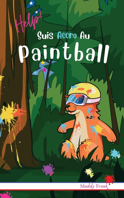 Help ! Suis Accro Au Paintball: Enfant 8 à 12 ans. Livre humour avec thèmes d'animaux et montagne.