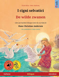 I cigni selvatici - De wilde zwanen (italiano - olandese): Libro per bambini bilingue tratto da una fiaba di Hans Christian Andersen, con audiolibro e