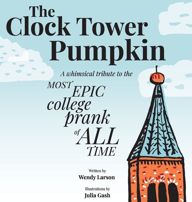 The Clock Tower Pumpkin: A whimsical tribute to the most epic college prank of all time