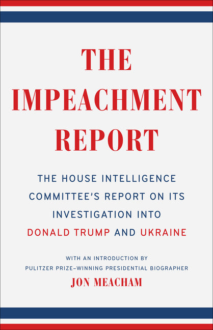The Impeachment Report: The House Intelligence Committee's Report on Its Investigation Into Donald Trumpand Ukraine