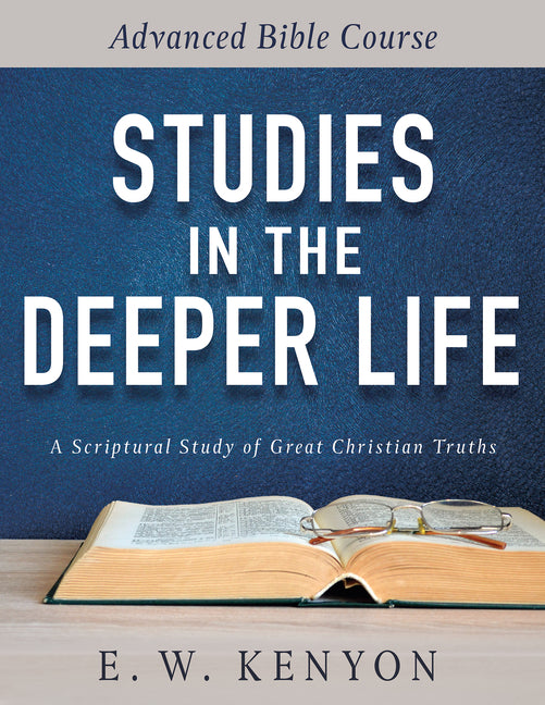 Studies in the Deeper Life: Advanced Bible Course (Reissue)