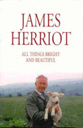 All Things Bright and Beautiful. James Herriot (Revised)