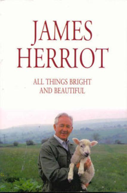 All Things Bright and Beautiful. James Herriot (Revised)