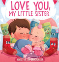 Love You, My Little Sister: A Heartwarming Children's Book About Handling Big Feelings for Older Siblings with the Arrival of a New Baby and Sibling L
