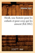 Heidi, une histoire pour les enfants et pour ceux qui les aiment, (Éd.1882) (1882)
