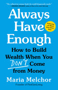 Always Have Enough: How to Build Wealth When You Don't Come from Money--Featuring a 6-Week Kickstart Plan