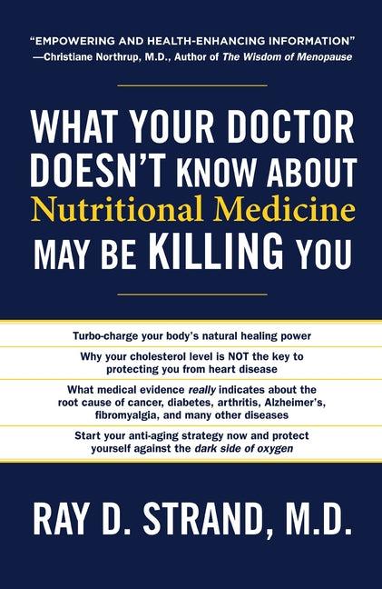 The What Your Doctor Doesn't Know about Nutritional Medicine May Be Killing You