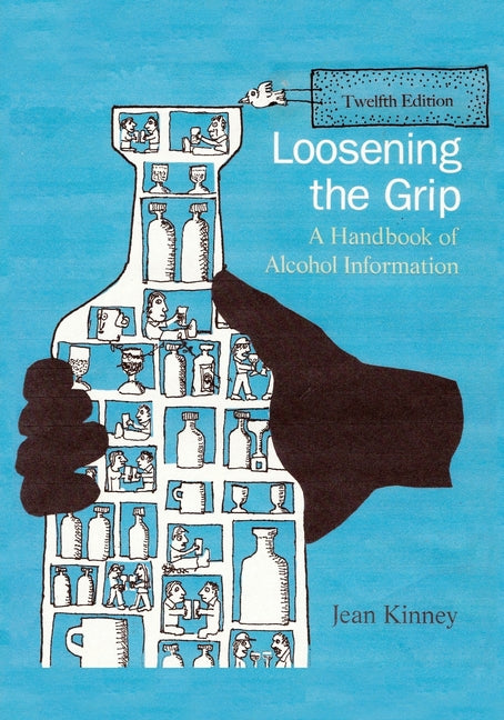 Loosening the Grip 12th Edition: A Handbook of Alcohol Information (Loosening the Grip)