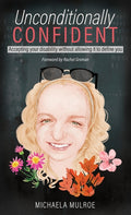 Unconditionally Confident: Accepting your disability without allowing it to define you