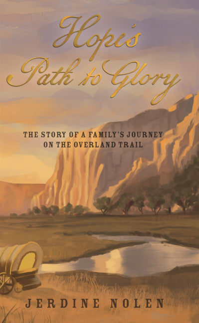 Hope's Path to Glory: The Story of a Family's Journey on the Overland Trail