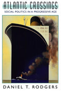 Atlantic Crossings: Social Politics in a Progressive Age (Revised)
