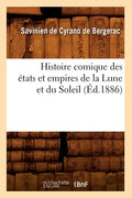 Histoire comique des états et empires de la Lune et du Soleil (Éd.1886) (1886)