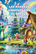 Las mágicas aventuras en el bosque encantado: Historias de asombro, amistad y Magia atemporal