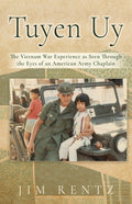 Tuyen Uy: The Vietnam War Experience as Seen Through the Eyes of an American Army Chaplain