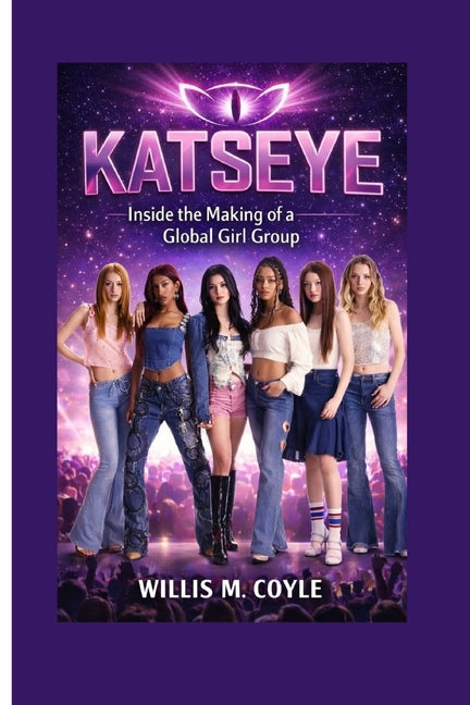 Katseye: Inside the Making of a Global Girl Group